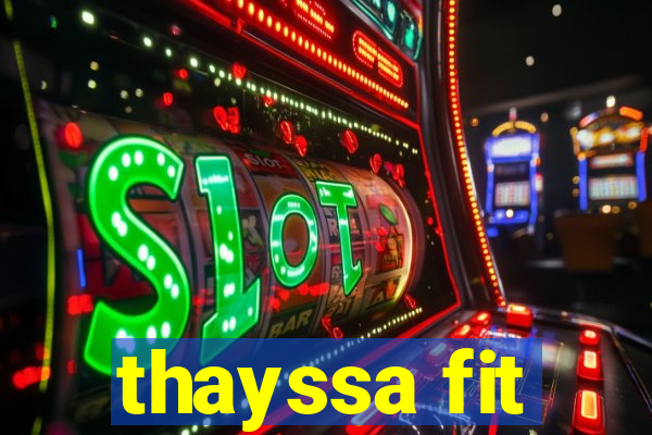 thayssa fit